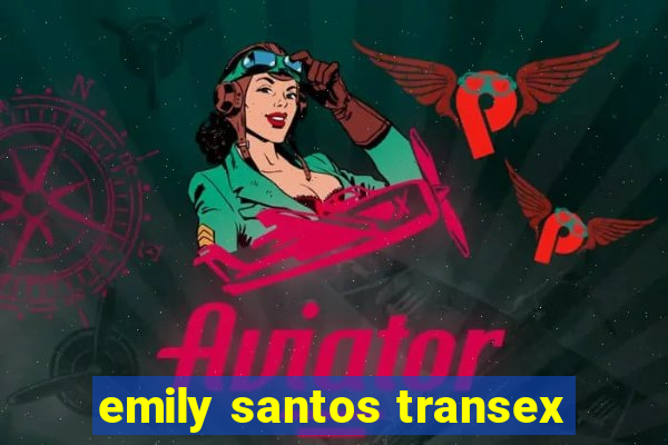 emily santos transex